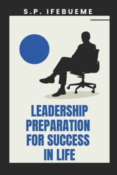 LEADERSHIP PREPARATION FOR SUCCESS IN LIFE