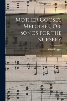 Paperback Mother Goose's Melodies, Or, Songs for the Nursery Book