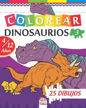 Colorear dinosaurios 3: Libro para colorear para ni�os de 4 a 12 a�os - 25 dibujos - Volumen 3