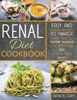 Paperback Renal Diet Cookbook: Healthy Recipes to Manage Kidney Disease. Prepare Delicious Low Potassium and Low Sodium Dishes Book