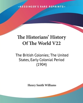 Paperback The Historians' History Of The World V22: The British Colonies; The United States, Early Colonial Period (1904) Book