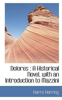 Dolores : A Historical Novel, with an Introduction to Mazzini