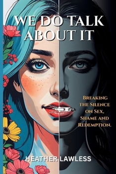 Paperback We Do Talk About It: Breaking The Silence On Sex, Shame, and Redemption Book
