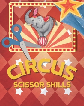 Paperback Circus Scissor Skills for Kids: Ages 3 - 7 Book