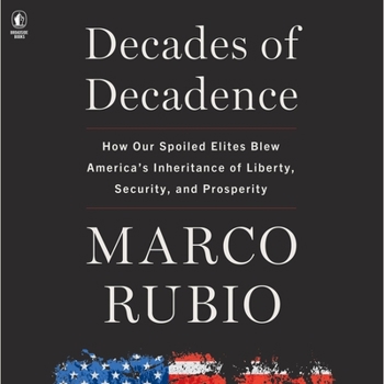 Audio CD Decades of Decadence: How Our Spoiled Elites Blew America's Inheritance of Liberty, Security, and Prosperity Book
