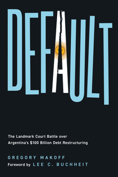 Hardcover Default: The Landmark Court Battle over Argentina's $100 Billion Debt Restructuring Book
