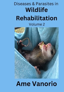 Paperback Diseases & Parasites in Wildlife Rehabilitation: Volume 2 Book