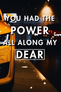 You Had The Power All Along My Dear: Blank Lined Journal Notebook, Size 6x9, Gift Idea for Women & Teen Girls, Employee, Coworker, Friends, Office, Gift Ideas, Familly, Entrepreneur: Cover 1, New Year