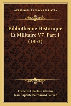 Paperback Bibliotheque Historique Et Militaire V7, Part 1 (1853) [French] Book