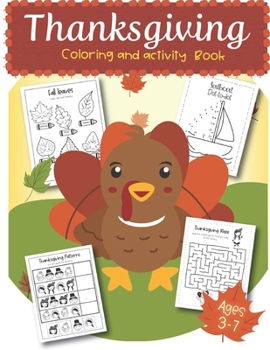 Thanksgiving Coloring and Activity Book ages 3-7: Coloring Pages, Word search, Dot to dot, Color by number, mazes for Preschool, Kinder, 1st grade and 2nd grade