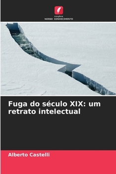 Paperback Fuga do século XIX: um retrato intelectual [Portuguese] Book