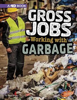 Paperback Gross Jobs Working with Garbage: 4D an Augmented Reading Experience Book