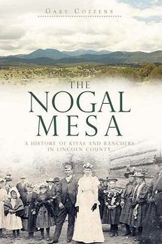 Paperback The Nogal Mesa: A History of Kivas and Ranchers in Lincoln County Book