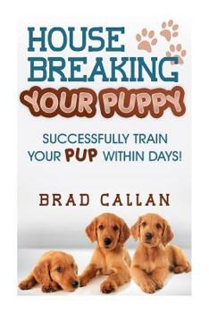 Paperback House Breaking Your Puppy: Successfully Train Your PUP Within Days! Book