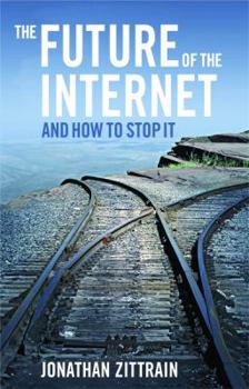 Hardcover The Future of the Internet--And How to Stop It Book