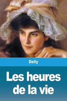 Paperback Les heures de la vie [French] Book