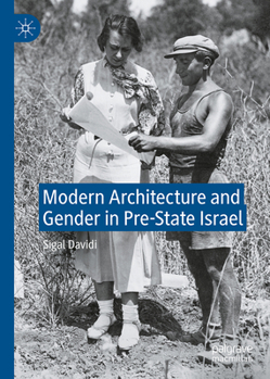 Hardcover Modern Architecture and Gender in Pre-State Israel Book