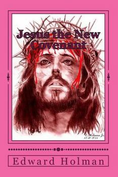 Paperback Jesus the New Covenant - Revised Addition Book