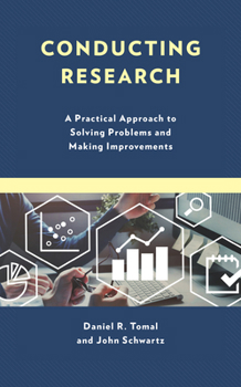 Hardcover Conducting Research: A Practical Approach to Solving Problems and Making Improvements Book