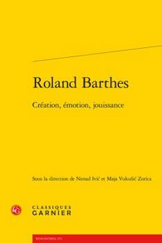 Paperback Roland Barthes: Creation, Emotion, Jouissance [French] Book