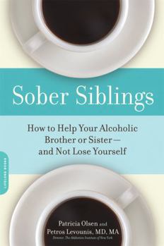 Paperback Sober Siblings: How to Help Your Alcoholic Brother or Sister--And Not Lose Yourself Book