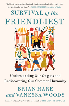 Paperback Survival of the Friendliest: Understanding Our Origins and Rediscovering Our Common Humanity Book