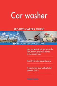Car Washer Red-Hot Career Guide; 2542 Real Interview Questions