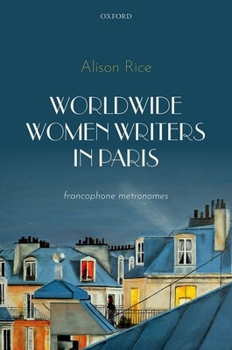 Hardcover Worldwide Women Writers in Paris: Francophone Metronomes Book