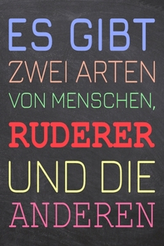 Es gibt zwei Arten von Menschen, Ruderer und die Anderen: Ruderer Punktraster Notizbuch, Notizheft oder Schreibheft | 110  Seiten | Büro Equipment & ... Weihnachten oder Geburtstag (German Edition)