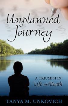 Paperback Unplanned Journey: A Triumph in Life and Death Book