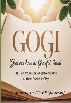 Paperback Gogi: Gracious Outside Grateful Inside Book