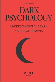 DARK PSYCHOLOGY : Understanding The DARK NATURE Of Humans