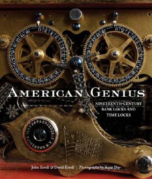 Hardcover American Genius: Nineteenth Century Bank Locks and Time Locks Book