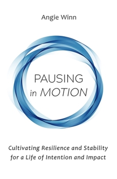 Paperback Pausing in Motion: Cultivating Resilience and Stability for a Life of Intention and Impact Book