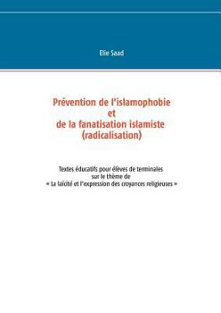 Prévention de l'islamophobie et de la fanatisation islamiste (radicalisation): Textes éducatifs pour élèves de terminales sur le thème dela laïcité et les croyances religieuses