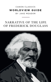 Worldview Guide for Frederick Douglass's Autobiography (Canon Classics Literature Series) - Book  of the Canon Classics Worldview Guides