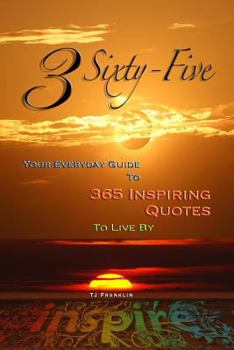 Paperback 3 Sixty Five: Your Quick Guide to 365 Inspiring Quotes to Live By Book