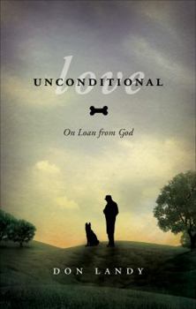 Paperback Unconditional Love: On Loan from God Book