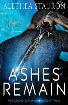 Ashes Remain - Book #2 of the Weapon of War
