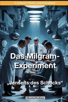 Das Milgram-Experiment "Jenseits des Schocks“: Eine erschreckende Enthüllung über Gehorsam und Autorität (German Edition)