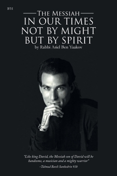 Paperback The Messiah in our Times Not by Might but by Spirit Book