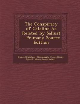 The Conspiracy of Cataline As Related by Sallust