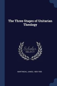 Paperback The Three Stages of Unitarian Theology Book
