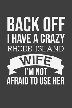 Back Off I Have A Crazy Rhode Island Wife I'm Not Afraid To Use Her: Blank lined journal 100 page 6 x 9 Retro Birthday Gifts For Wife From Husband - ... her - Notebook to jot down ideas and notes