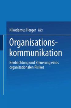 Paperback Organisationskommunikation: Beobachtung Und Steuerung Eines Organisationalen Risikos [German] Book