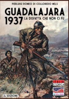 Paperback Guadalajara 1937: La disfatta che non ci fu [Italian] Book