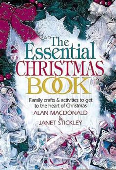 The Essential Christmas Book: Family Crafts & Activities to Get to the Heart of Christmas