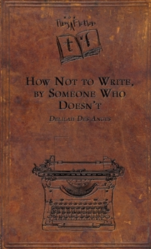 Paperback How Not to Write, by Someone Who Doesn't Book