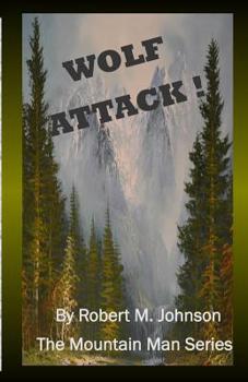 Wolf Attack !: The Mountain Man Series - Book #14 of the Mountain Man