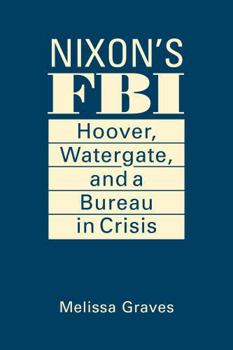 Hardcover Nixon's FBI: Hoover, Watergate, and a Bureau in Crisis Book